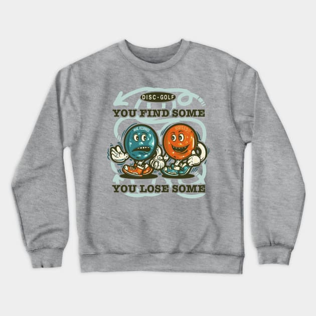 Disc Golf - You Find Some You Lose Some Crewneck Sweatshirt by BradLeiby